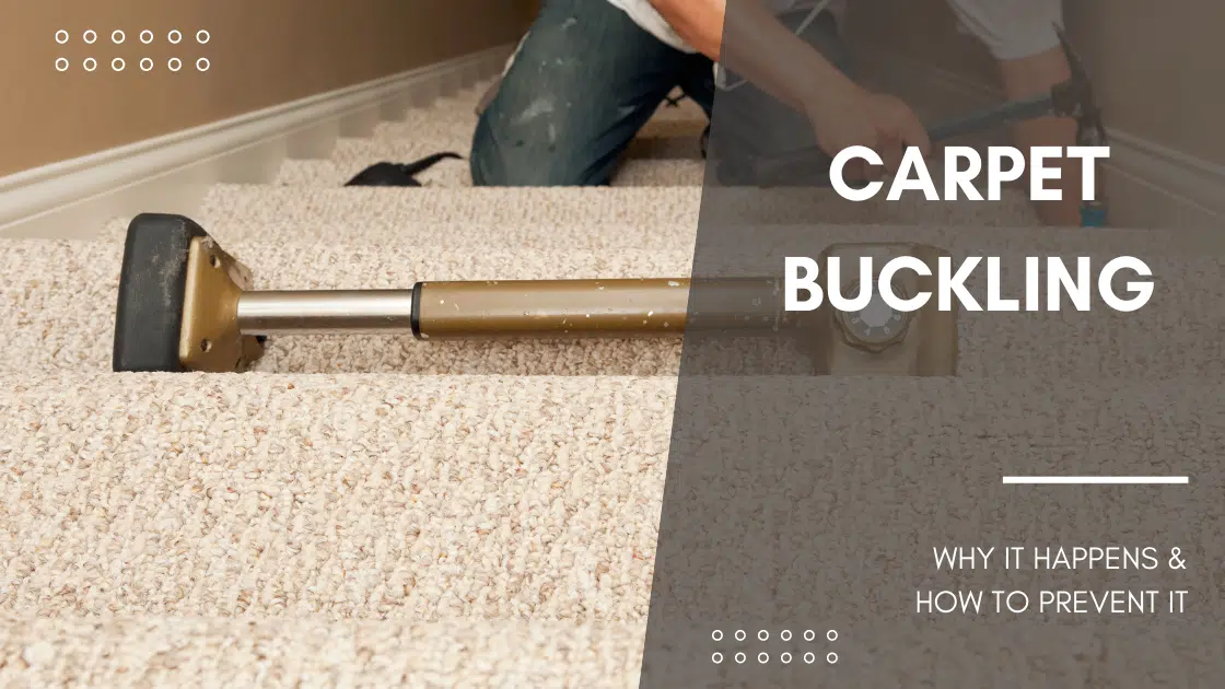 Why Are My Carpets Buckling?