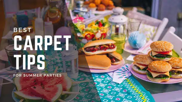 Prep your carpets for summer parties